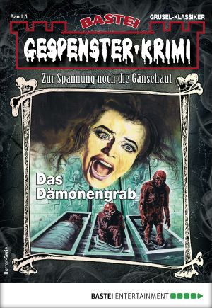 [Gespenster-Krimi-NEU 05] • Das Dämonengrab